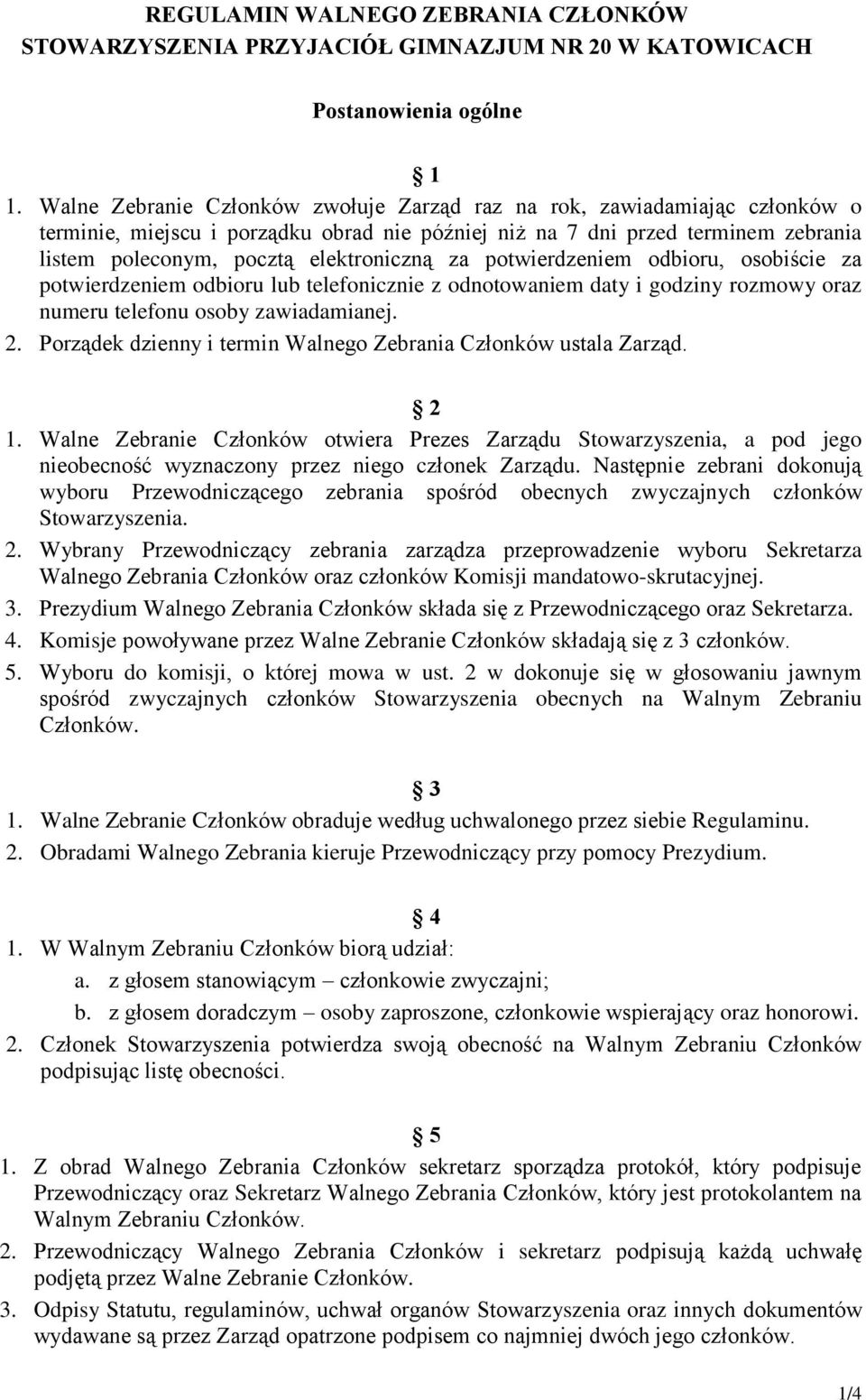 za potwierdzeniem odbioru, osobiście za potwierdzeniem odbioru lub telefonicznie z odnotowaniem daty i godziny rozmowy oraz numeru telefonu osoby zawiadamianej. 2.