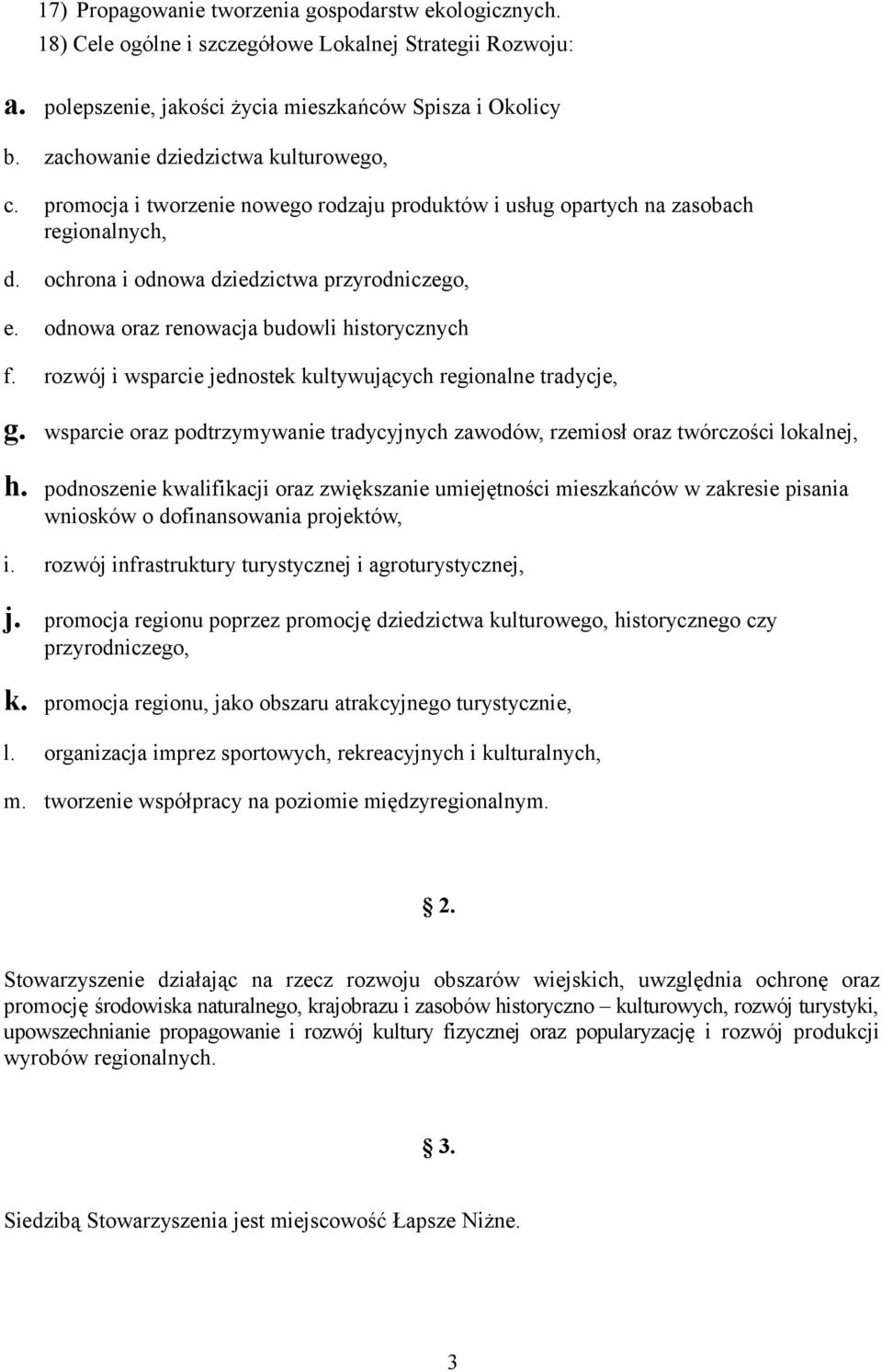 odnowa oraz renowacja budowli historycznych f. rozwój i wsparcie jednostek kultywujących regionalne tradycje, g.