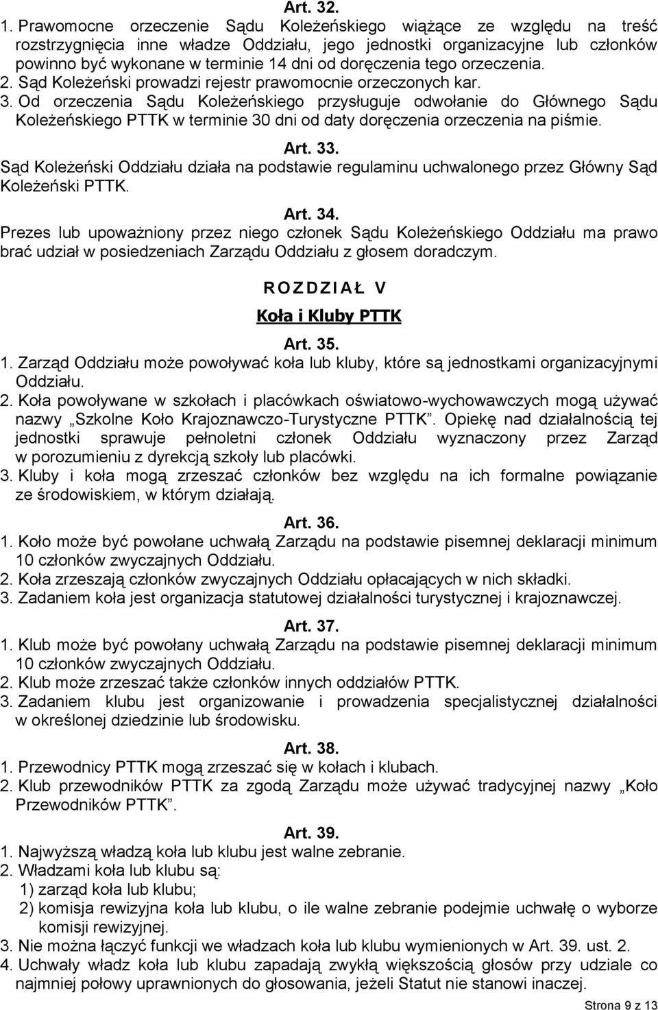 doręczenia tego orzeczenia. 2. Sąd Koleżeński prowadzi rejestr prawomocnie orzeczonych kar. 3.