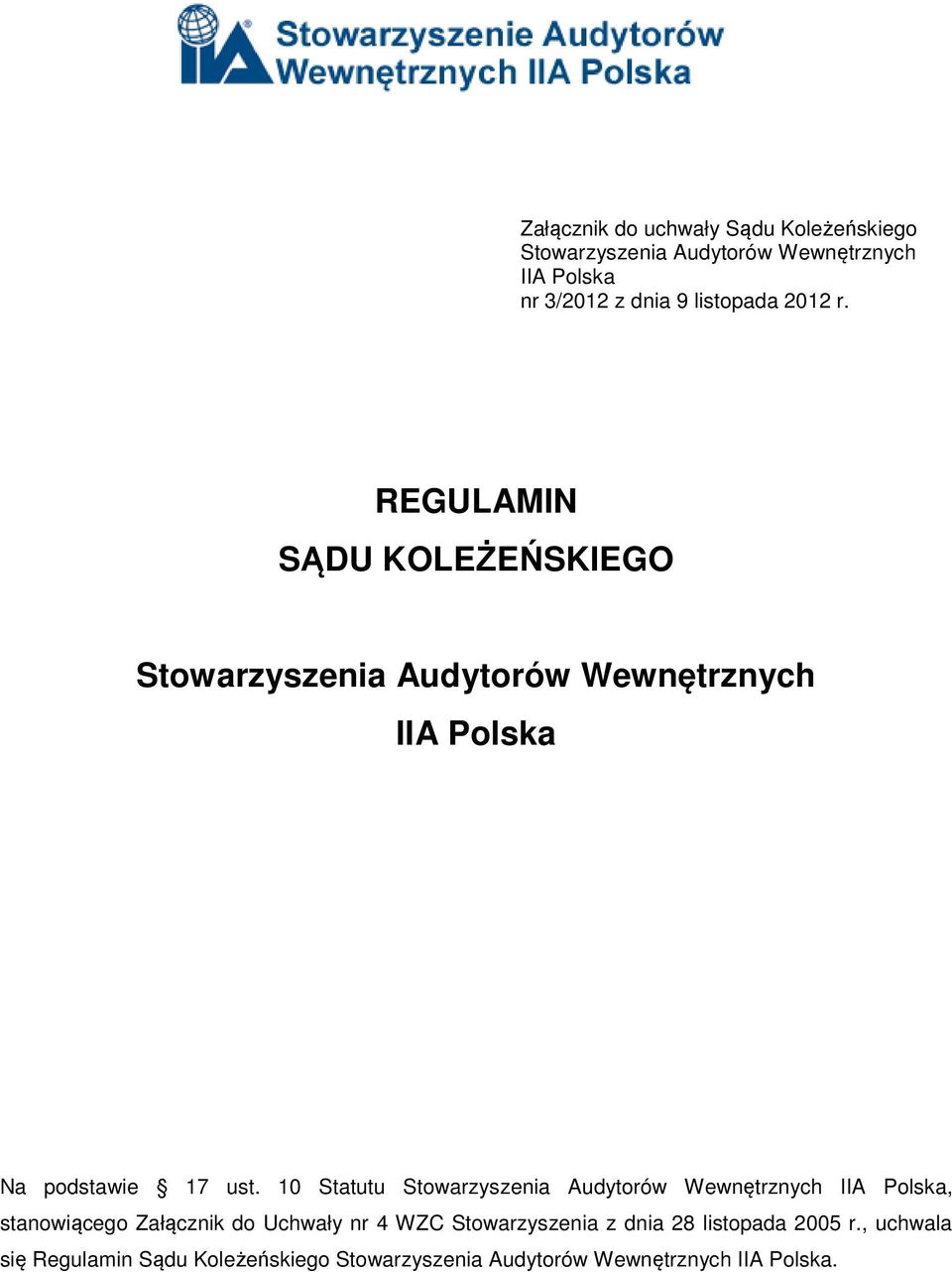 10 Statutu Stowarzyszenia Audytorów Wewnętrznych IIA Polska, stanowiącego Załącznik do Uchwały nr 4 WZC