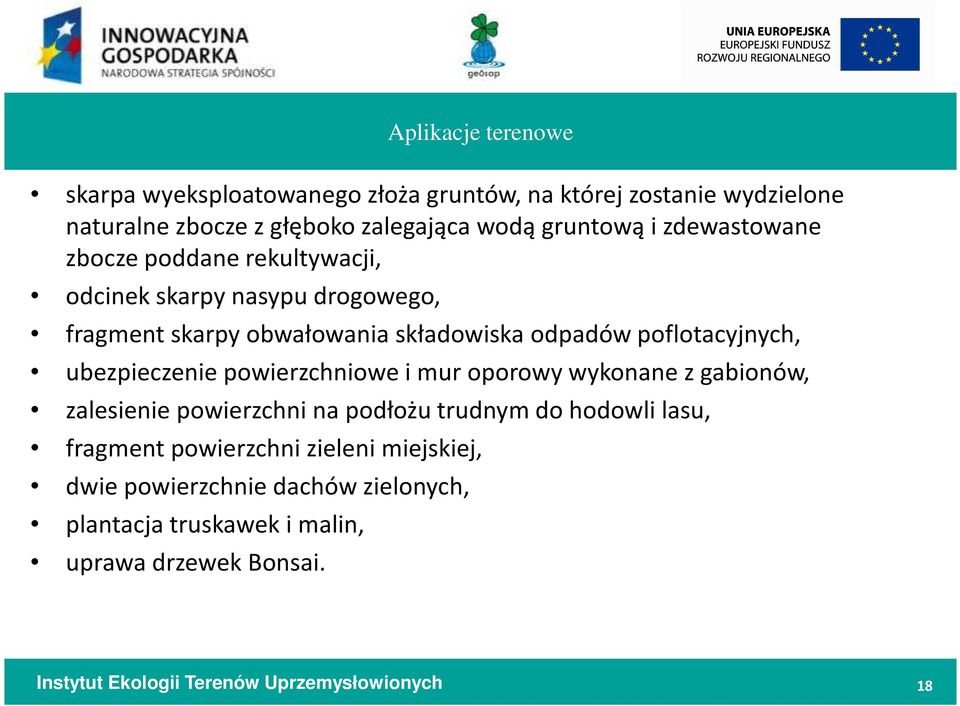 poflotacyjnych, ubezpieczenie powierzchniowe i mur oporowy wykonane z gabionów, zalesienie powierzchni na podłożu trudnym do hodowli