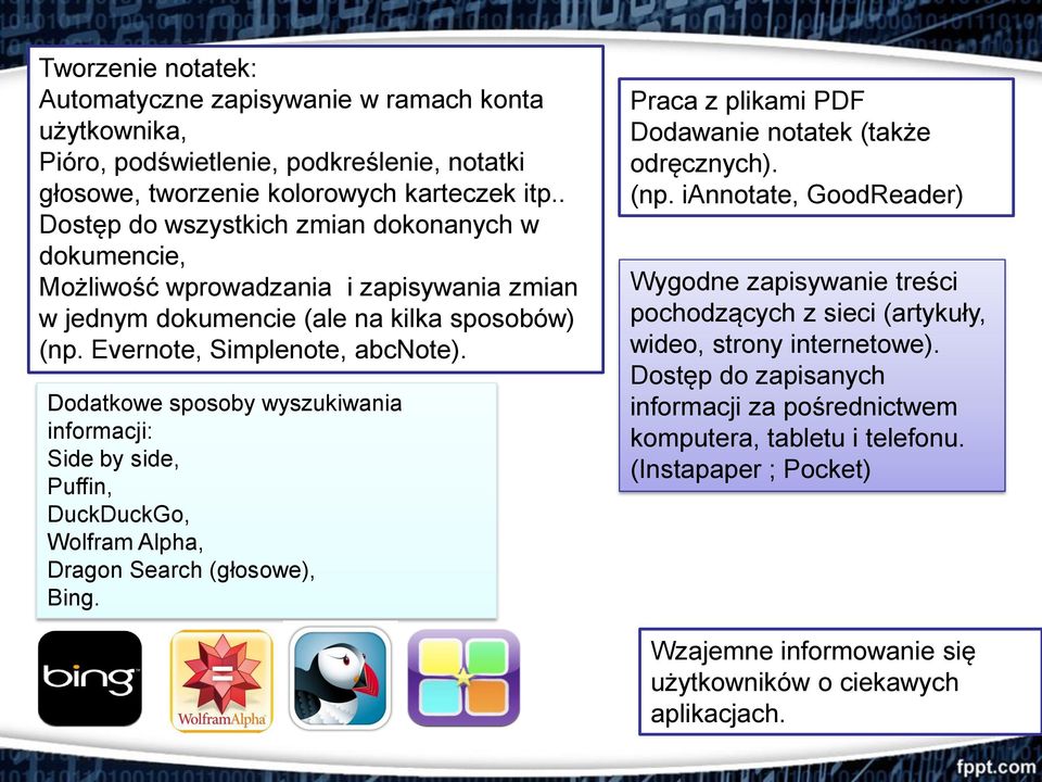 Dodatkowe sposoby wyszukiwania informacji: Side by side, Puffin, DuckDuckGo, Wolfram Alpha, Dragon Search (głosowe), Bing. Praca z plikami PDF Dodawanie notatek (także odręcznych). (np.