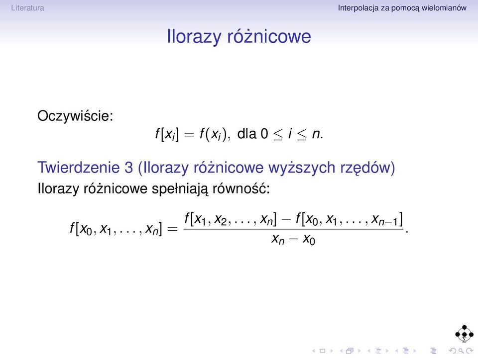 Ilorazy różnicowe spełniaja równość: f [x 0, x 1,.