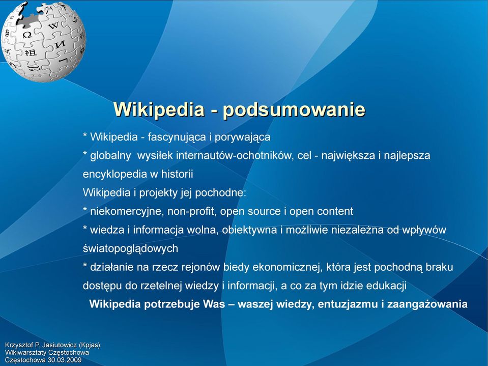 wolna, obiektywna i możliwie niezależna od wpływów światopoglądowych * działanie na rzecz rejonów biedy ekonomicznej, która jest pochodną