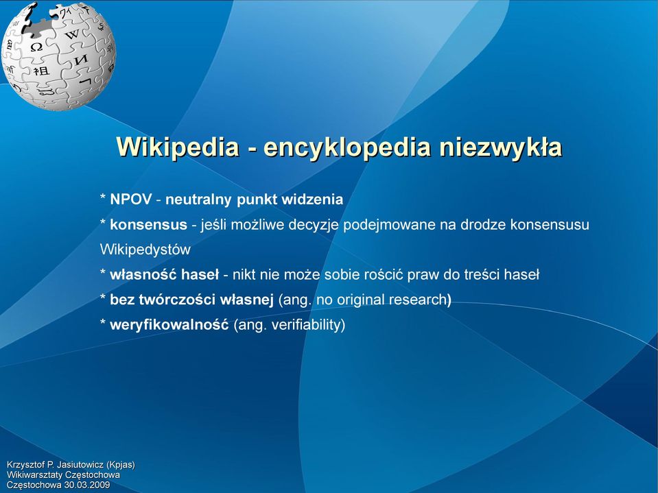 Wikipedystów * własność - nikt nie może sobie rościć praw do treści * bez