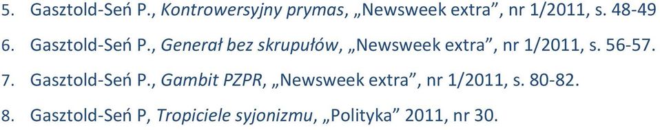 , Generał bez skrupułów, Newsweek extra, nr 1/2011, s. 56-57. 7.