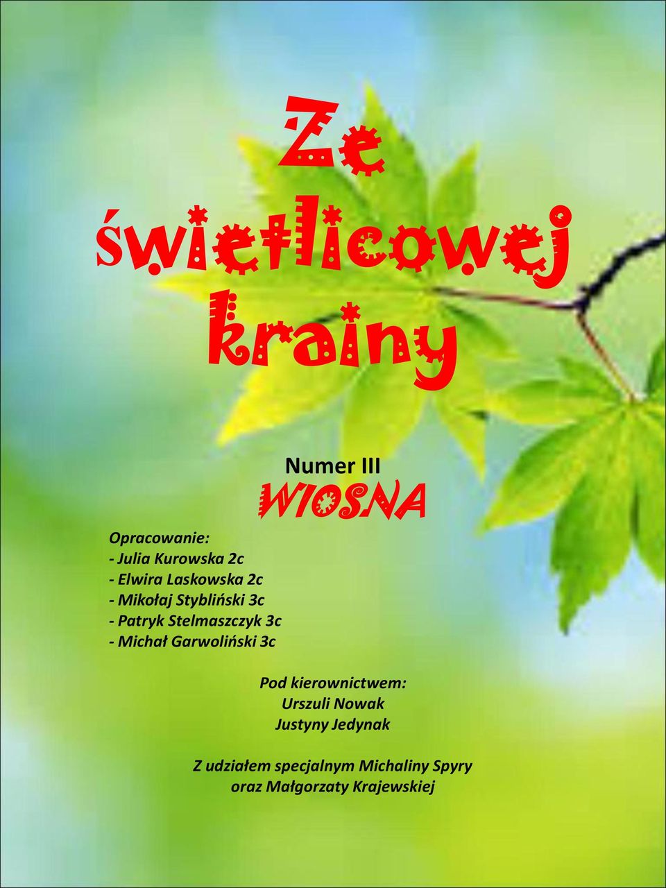 Garwoliński 3c Numer III WIOSNA Pod kierownictwem: Urszuli Nowak