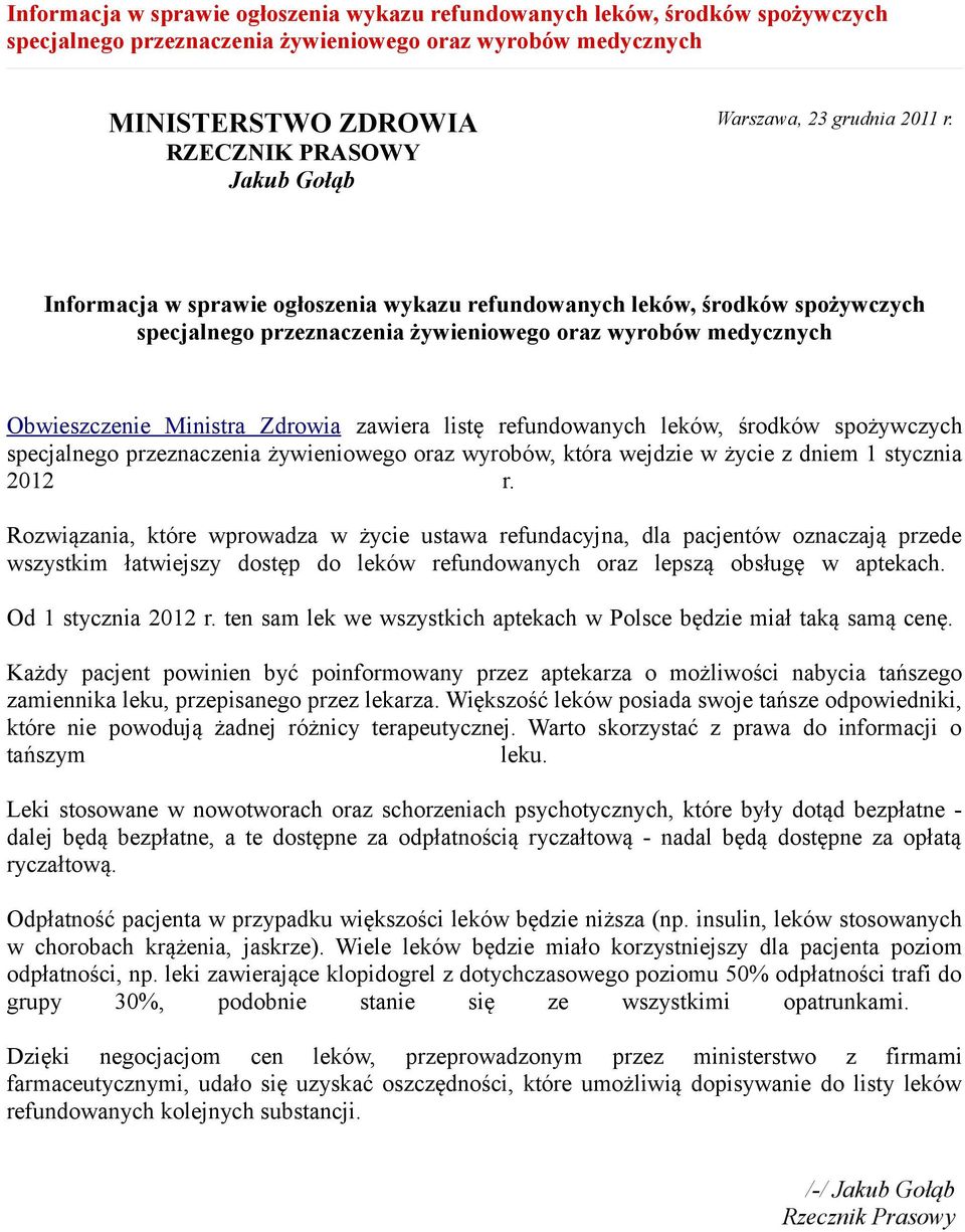 Informacja w sprawie ogłoszenia wykazu refundowanych leków, środków spożywczych specjalnego przeznaczenia żywieniowego oraz wyrobów medycznych Obwieszczenie Ministra Zdrowia zawiera listę