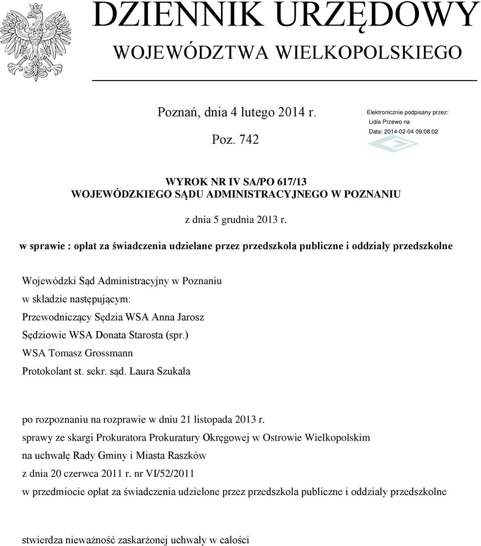 Sędziowie WSA Donata Starosta (spr.) WSA Tomasz Grossmann Protokolant st. sekr. sąd. Laura Szukała po rozpoznaniu na rozprawie w dniu 21 listopada 2013 r.