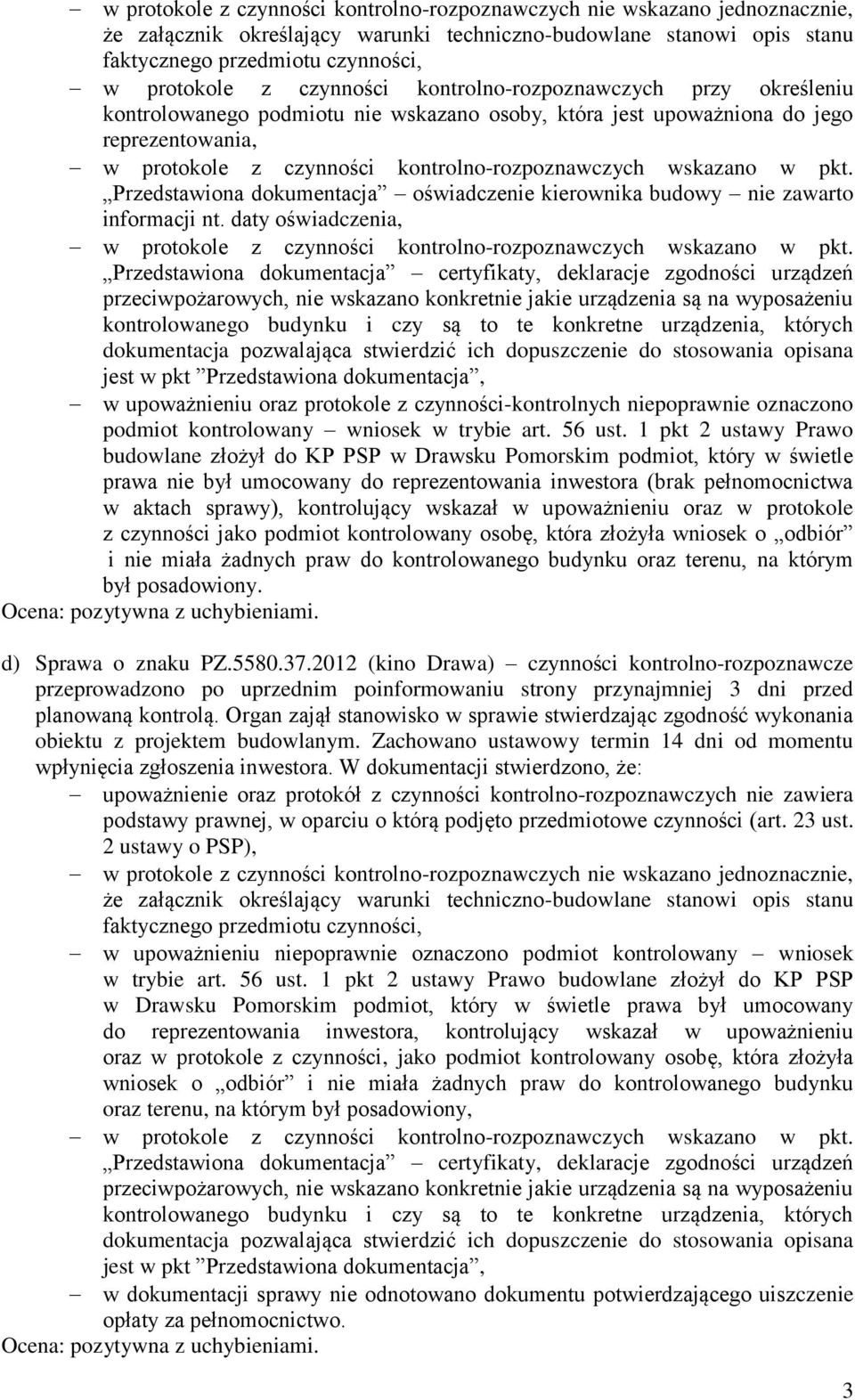 daty oświadczenia, Przedstawiona dokumentacja certyfikaty, deklaracje zgodności urządzeń przeciwpożarowych, nie wskazano konkretnie jakie urządzenia są na wyposażeniu kontrolowanego budynku i czy są