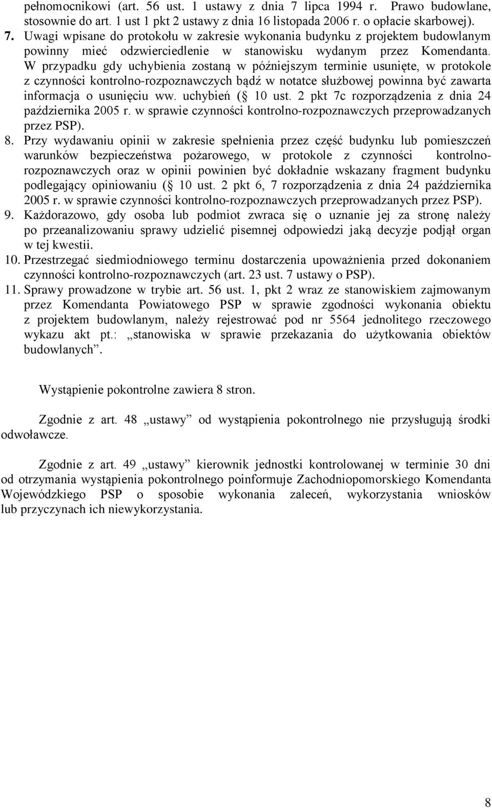uchybień ( 10 ust. 2 pkt 7c rozporządzenia z dnia 24 października 2005 r. w sprawie czynności kontrolno-rozpoznawczych przeprowadzanych przez PSP). 8.