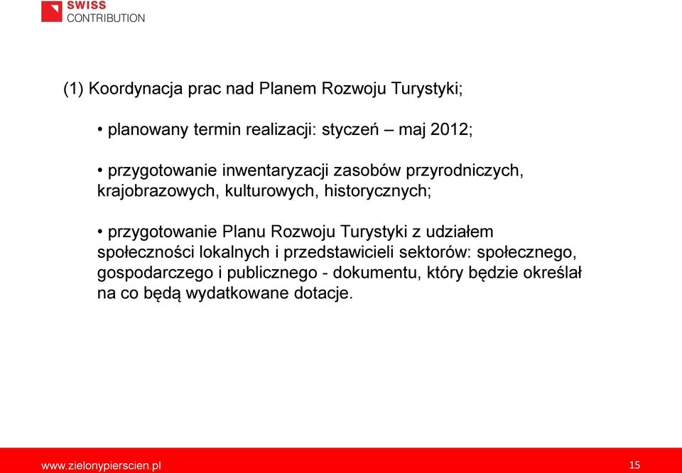 przygotowanie Planu Rozwoju Turystyki z udziałem społeczności lokalnych i przedstawicieli sektorów: