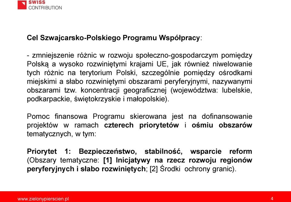 koncentracji geograficznej (województwa: lubelskie, podkarpackie, świętokrzyskie i małopolskie).