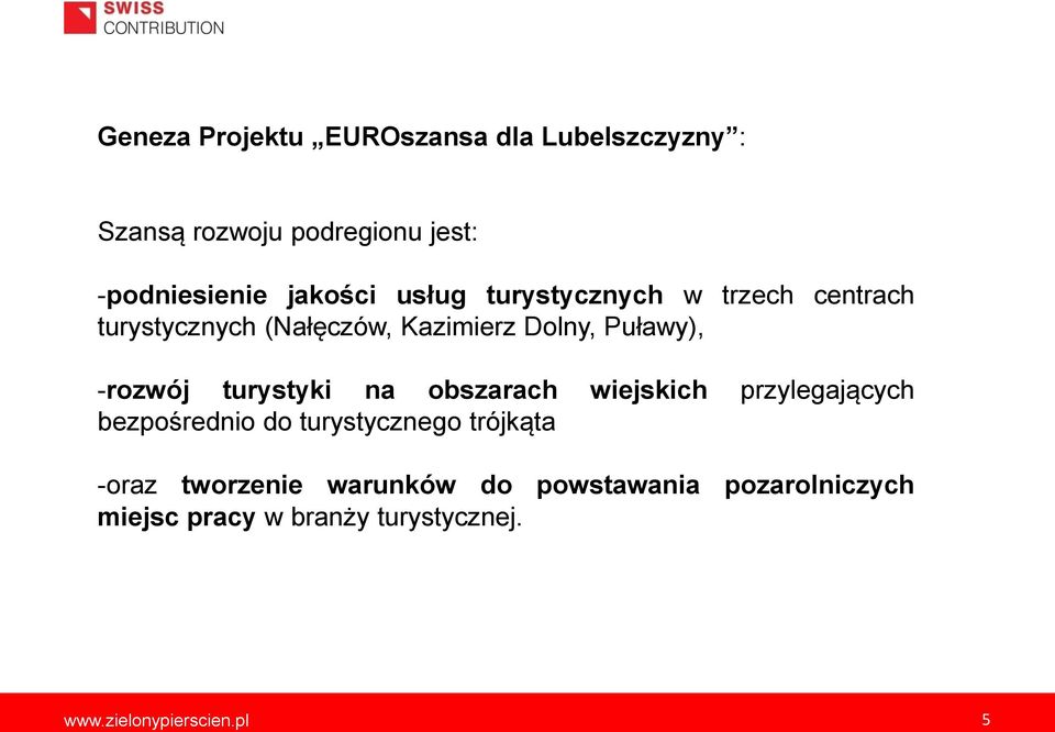 turystyki na obszarach wiejskich przylegających bezpośrednio do turystycznego trójkąta -oraz