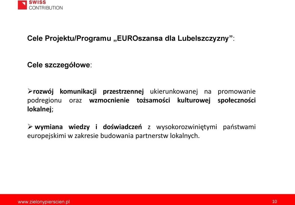 tożsamości kulturowej społeczności lokalnej; wymiana wiedzy i doświadczeo z