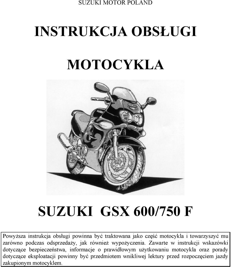 Zawarte w instrukcji wskazówki dotyczące bezpieczeństwa, informacje o prawidłowym użytkowaniu motocykla oraz