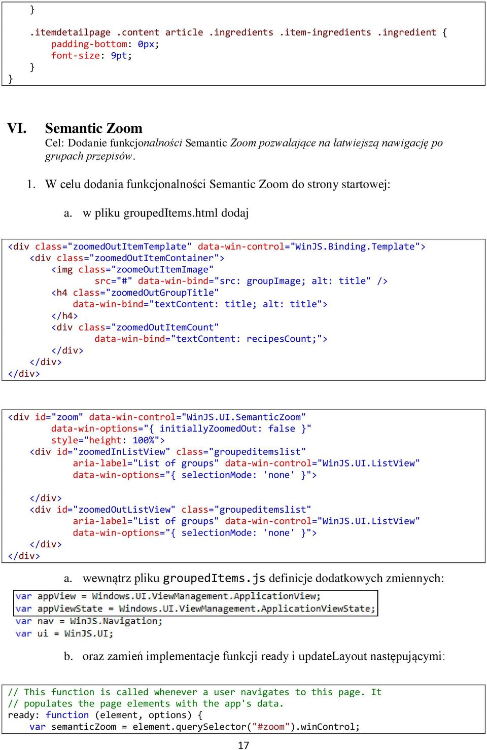 w pliku groupeditems.html dodaj <div class="zoomedoutitemtemplate" data-win-control="winjs.binding.
