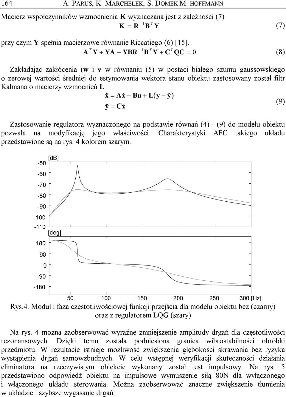 został filtr Kalmana o macierzy wzmocnień L.