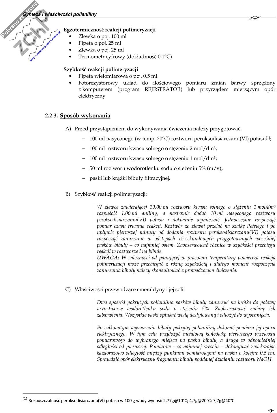 Sposób wykonania A) Przed przystąpieniem do wykonywania ćwiczenia należy przygotować: 100 ml nasyconego (w temp.