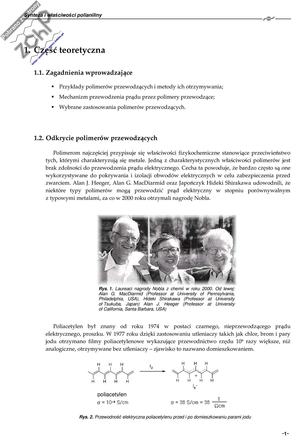 Jedną z charakterystycznych właściwości polimerów jest brak zdolności do przewodzenia prądu elektrycznego.