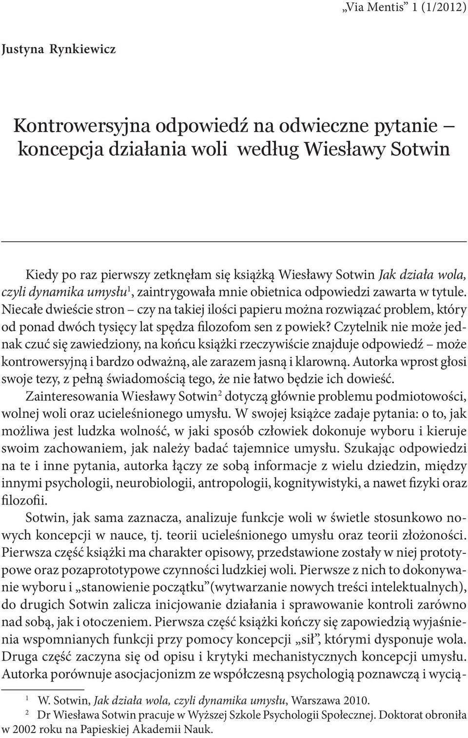 Niecałe dwieście stron czy na takiej ilości papieru można rozwiązać problem, który od ponad dwóch tysięcy lat spędza filozofom sen z powiek?