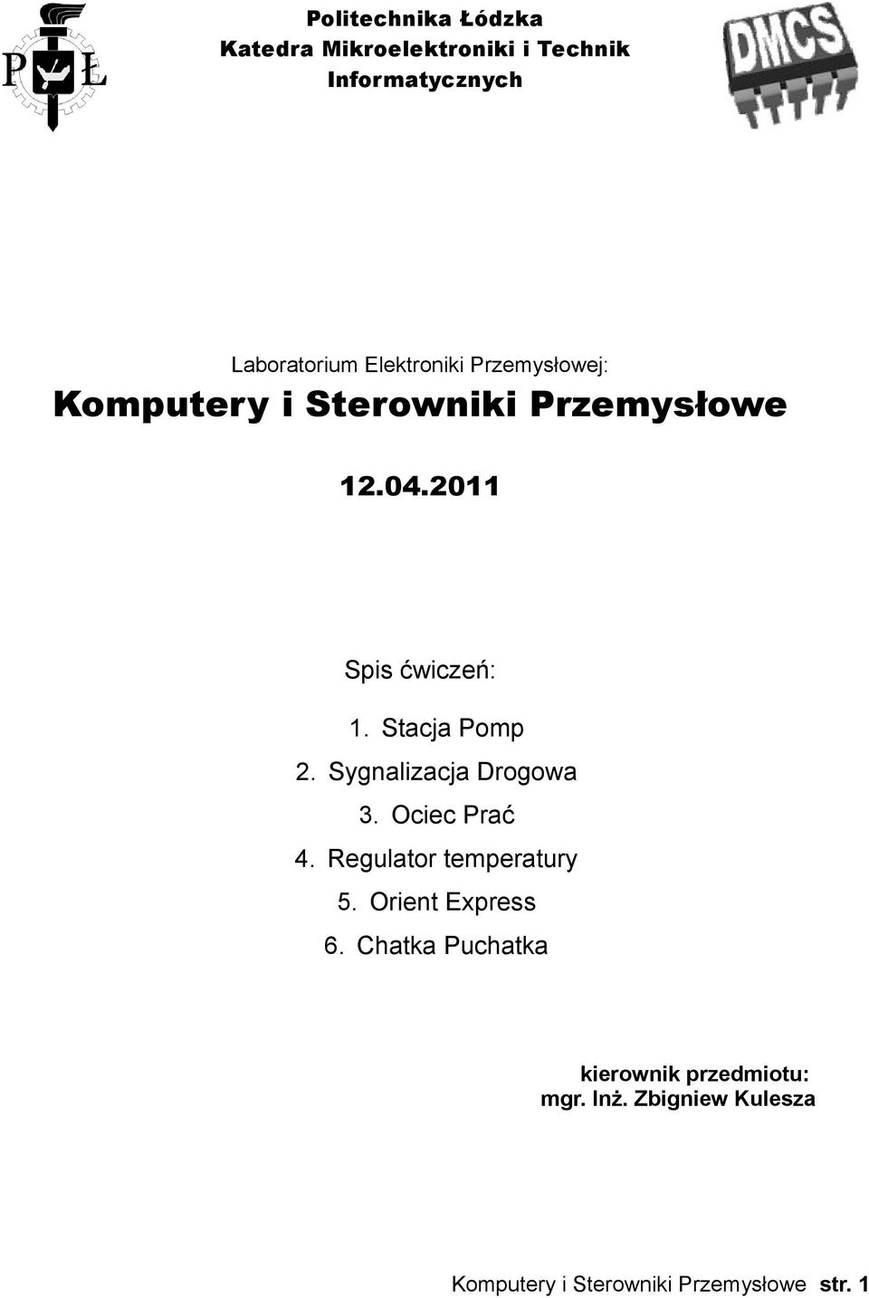 Stacja Pomp 2. Sygnalizacja Drogowa 3. Ociec Prać 4. Regulator temperatury 5.
