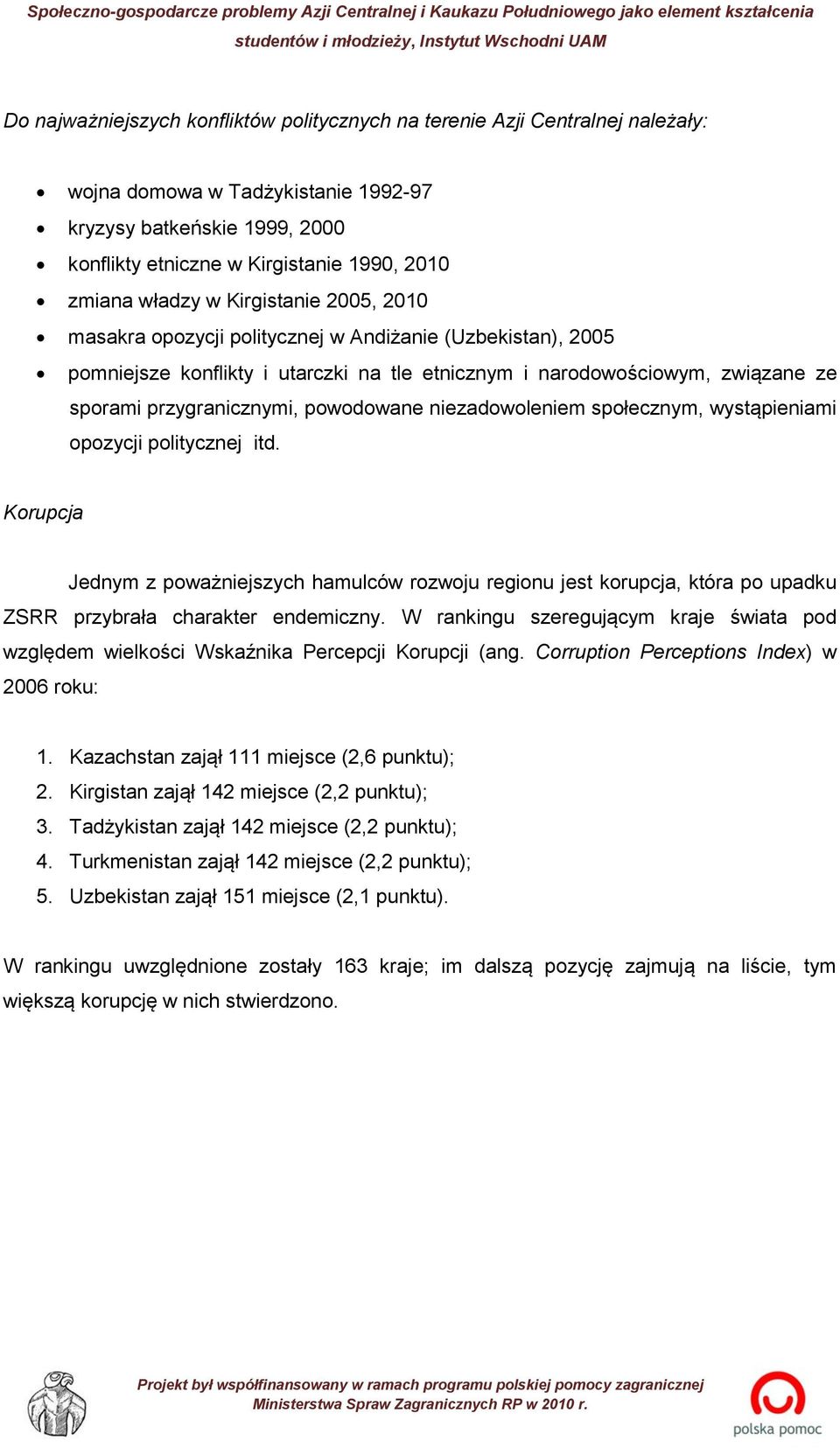 powodowane niezadowoleniem społecznym, wystąpieniami opozycji politycznej itd.