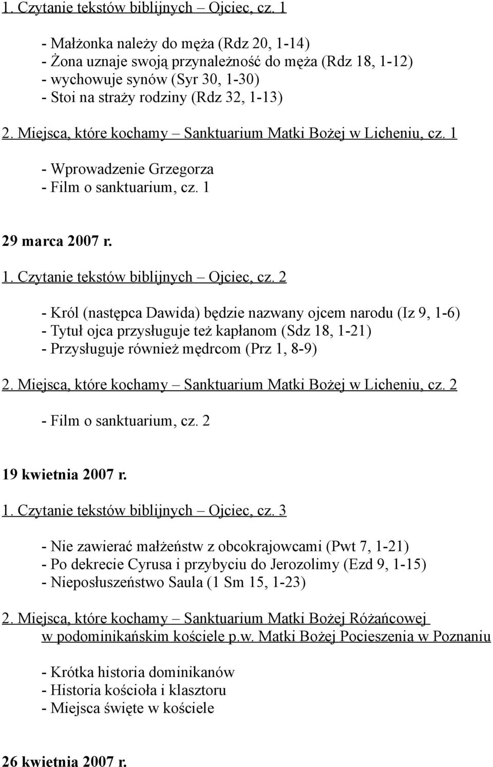 Miejsca, które kochamy Sanktuarium Matki Bożej w Licheniu, cz. 1 - Wprowadzenie Grzegorza - Film o sanktuarium, cz. 1 29 marca 2007 r.