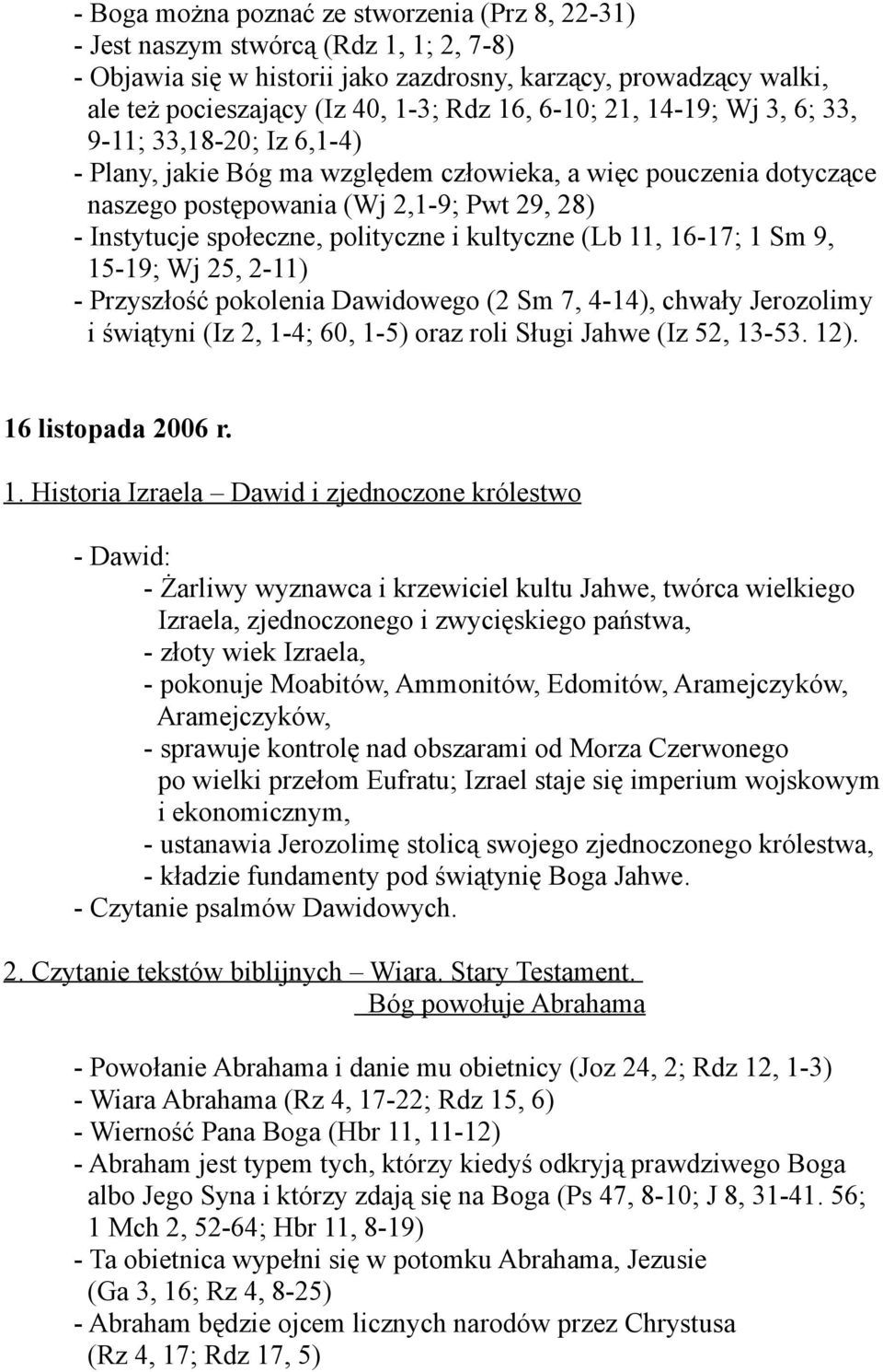 polityczne i kultyczne (Lb 11, 16-17; 1 Sm 9, 15-19; Wj 25, 2-11) - Przyszłość pokolenia Dawidowego (2 Sm 7, 4-14), chwały Jerozolimy i świątyni (Iz 2, 1-4; 60, 1-5) oraz roli Sługi Jahwe (Iz 52,