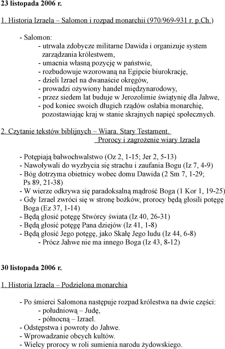 ) - Salomon: - utrwala zdobycze militarne Dawida i organizuje system zarządzania królestwem, - umacnia własną pozycję w państwie, - rozbudowuje wzorowaną na Egipcie biurokrację, - dzieli Izrael na