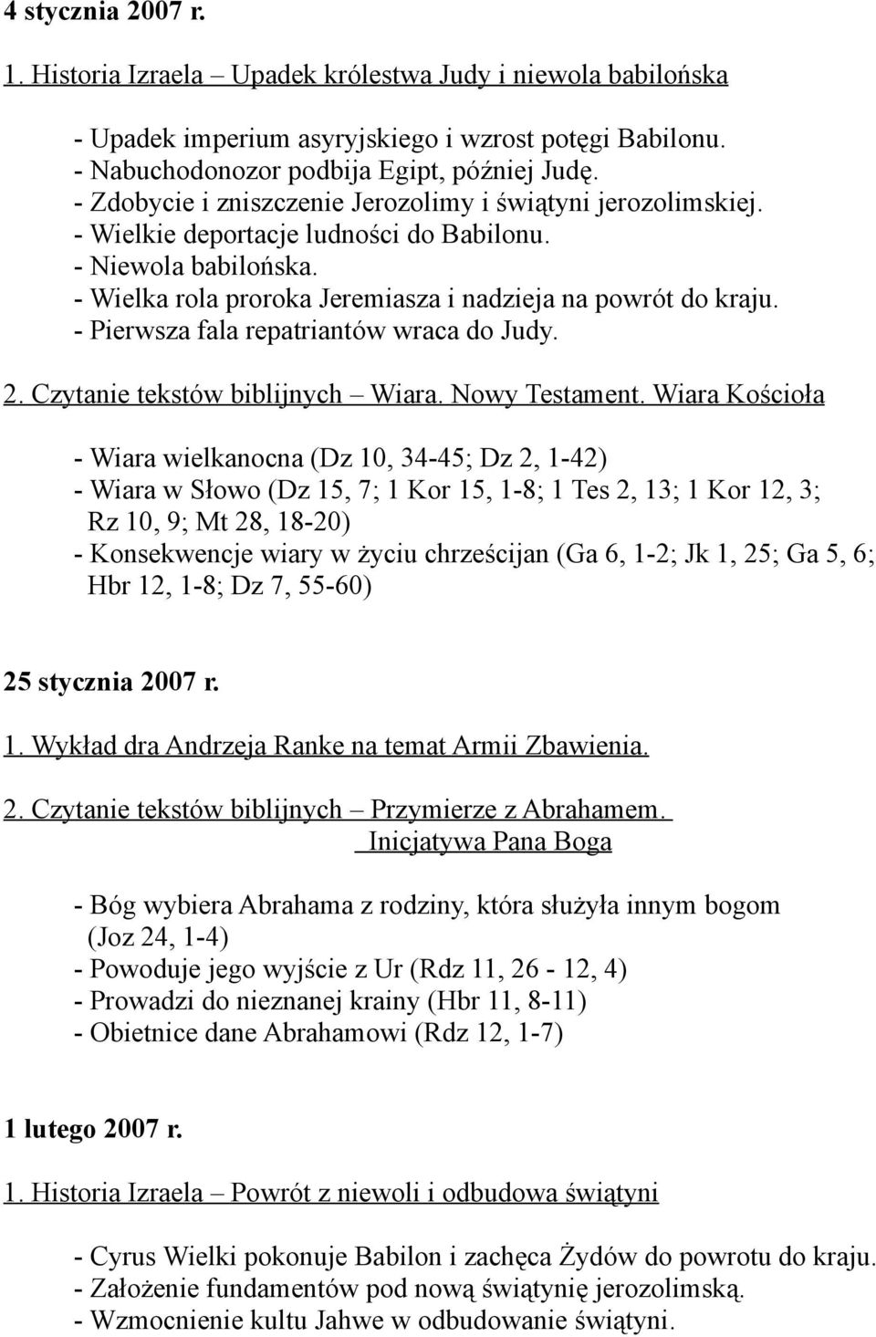 - Pierwsza fala repatriantów wraca do Judy. 2. Czytanie tekstów biblijnych Wiara. Nowy Testament.