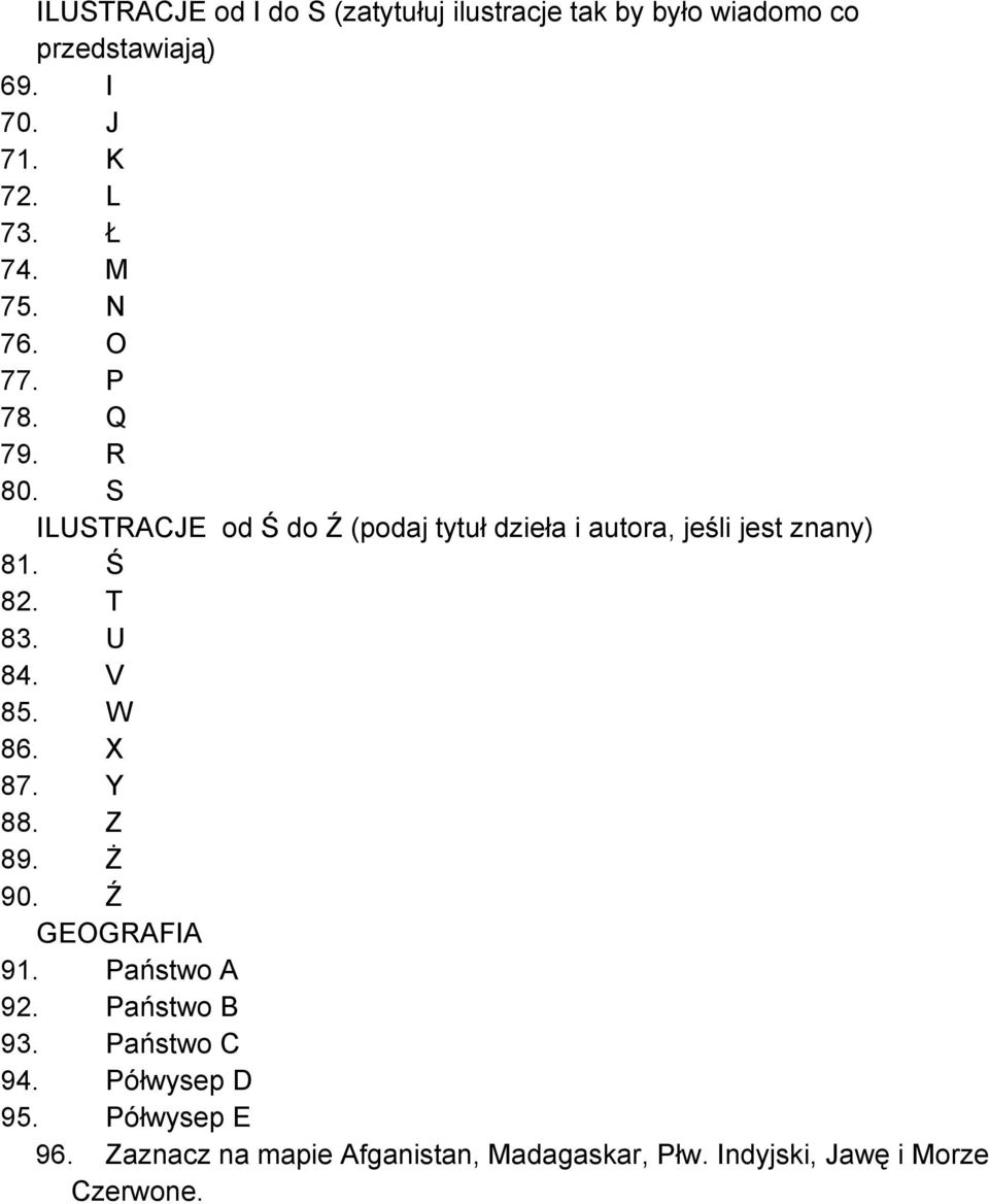 S ILUSTRACJE od Ś do Ź (podaj tytuł dzieła i autora, jeśli jest znany) 81. Ś 82. T 83. U 84. V 85. W 86. X 87.