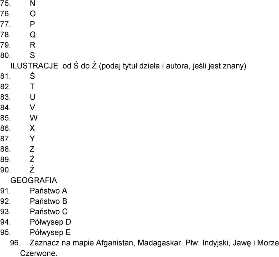 T 83. U 84. V 85. W 86. X 87. Y 88. Z 89. Ż 90. Ź GEOGRAFIA 91. Państwo A 92.