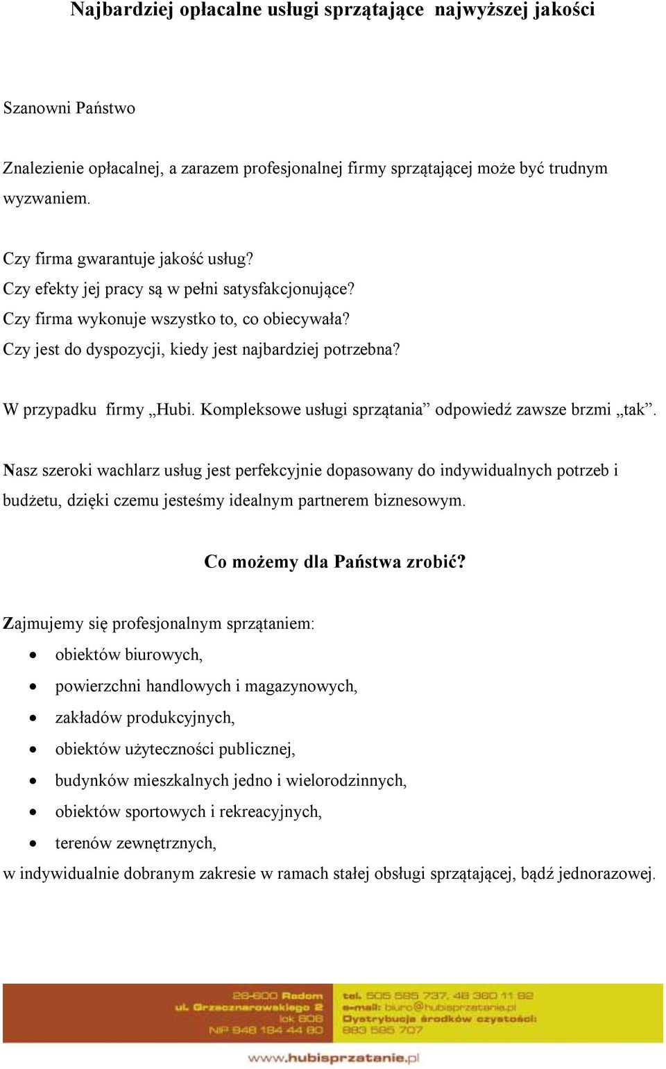 W przypadku firmy Hubi. Kompleksowe usługi sprzątania odpowiedź zawsze brzmi tak.