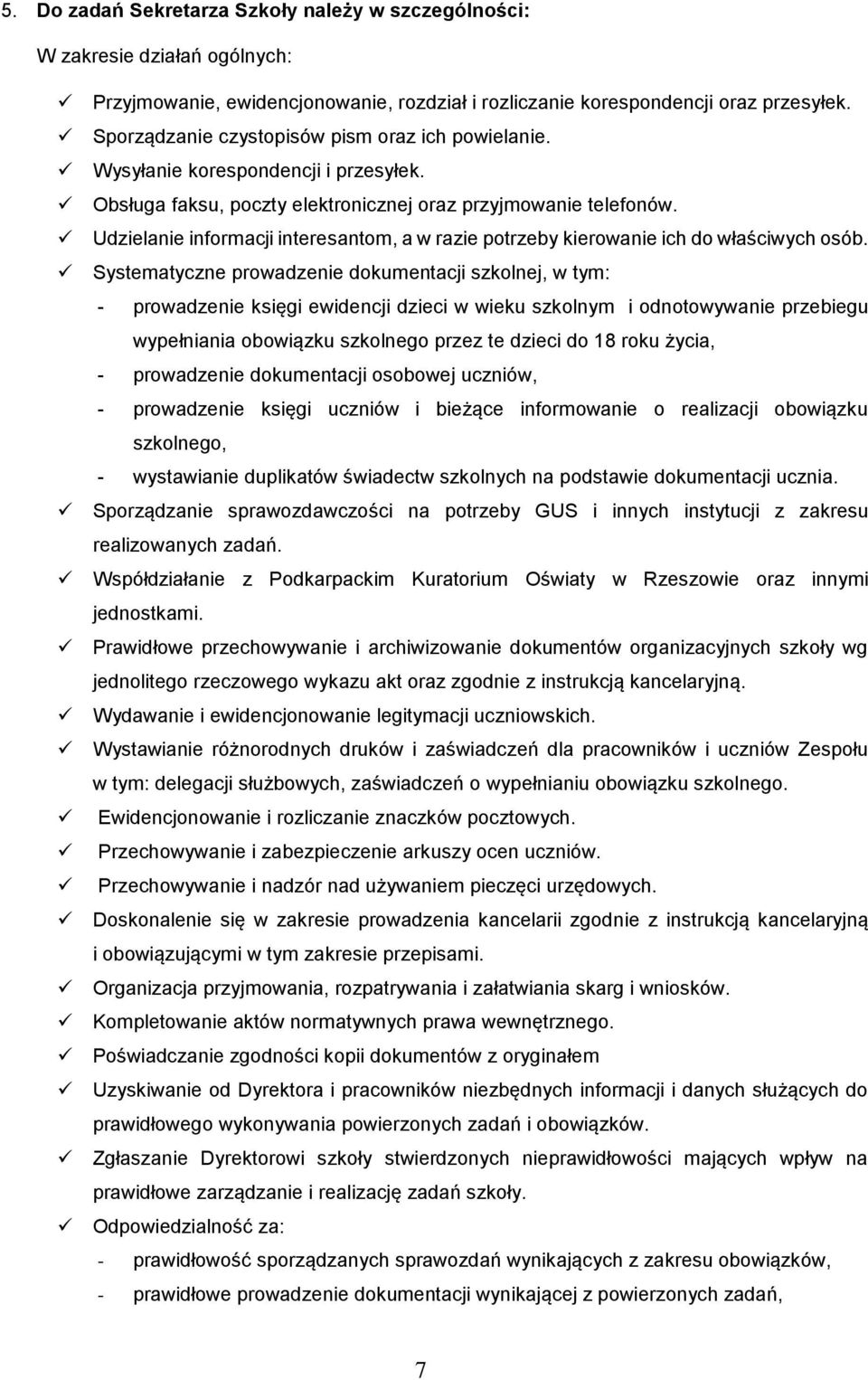 Udzielanie informacji interesantom, a w razie potrzeby kierowanie ich do właściwych osób.