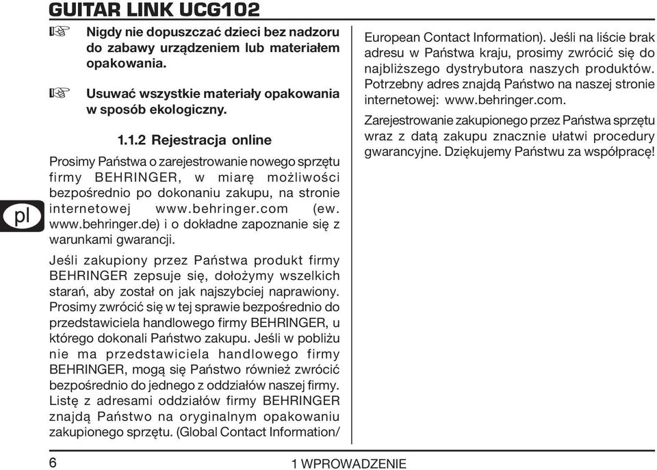 com (ew. www.behringer.de) i o dokładne zapoznanie się z warunkami gwarancji.