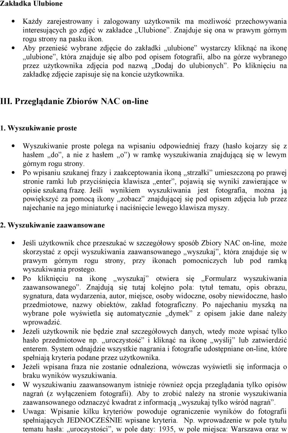 Dodaj do ulubionych. Po kliknięciu na zakładkę zdjęcie zapisuje się na koncie użytkownika. III. Przeglądanie Zbiorów NAC on-line 1.