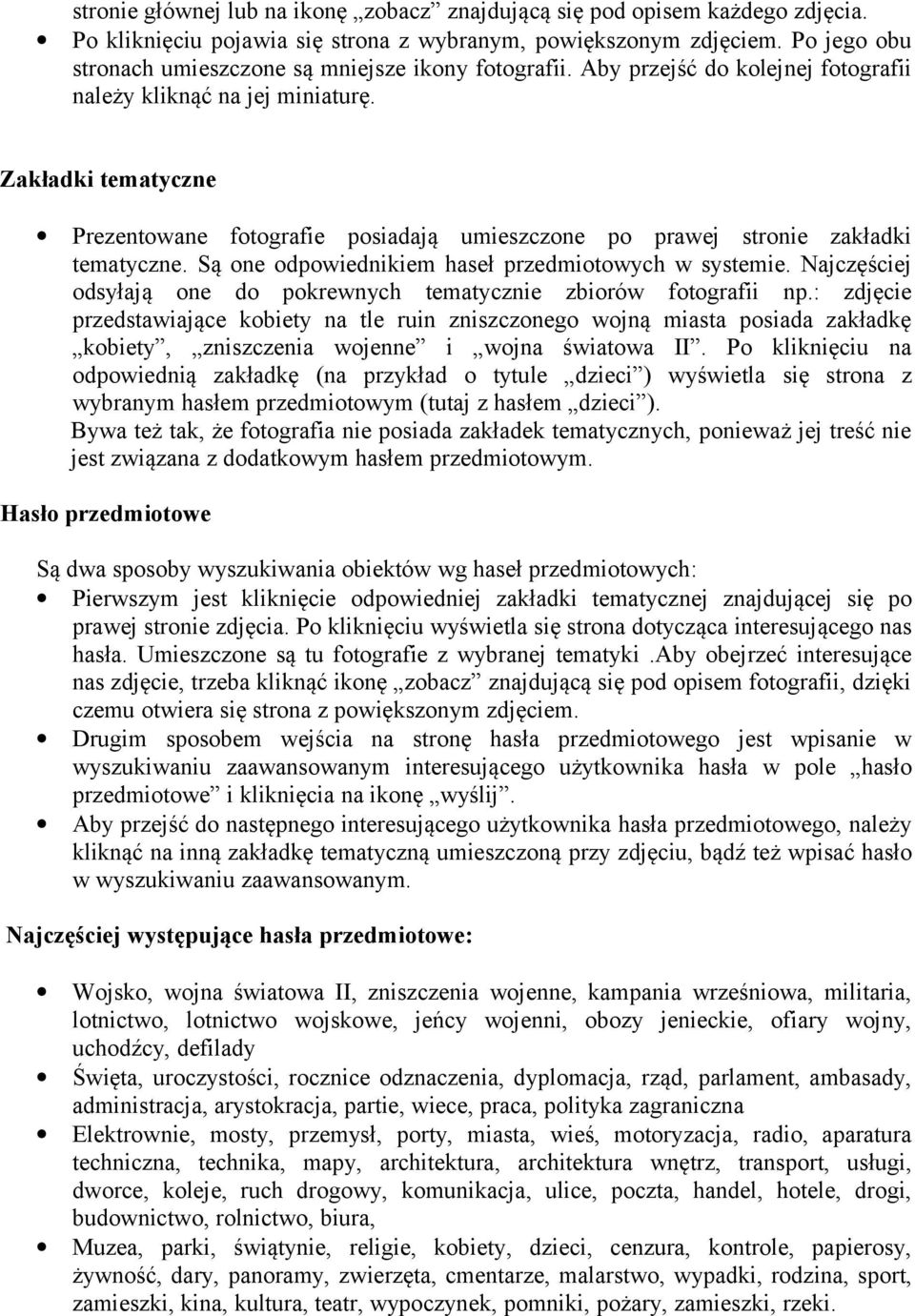 Zakładki tematyczne Prezentowane fotografie posiadają umieszczone po prawej stronie zakładki tematyczne. Są one odpowiednikiem haseł przedmiotowych w systemie.