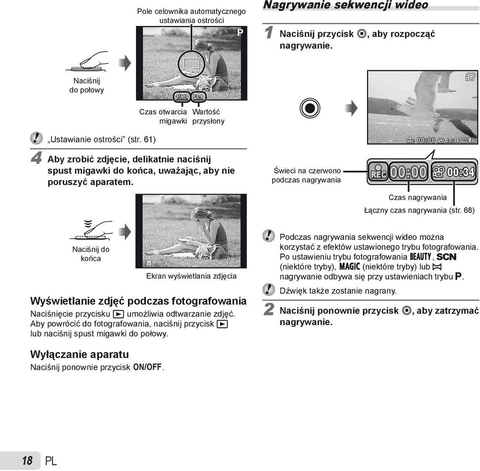 Świeci na czerwono podczas nagrywania REC REC 00:00 00:34 00:00 00:34 Czas nagrywania Łączny czas nagrywania (str.