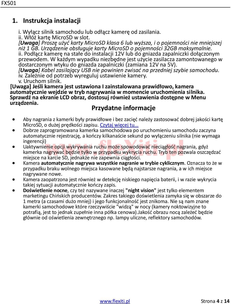 Podłącz kamerę na stałe do instalacji 12V lub do gniazda zapalniczki dołączonym przewodem.