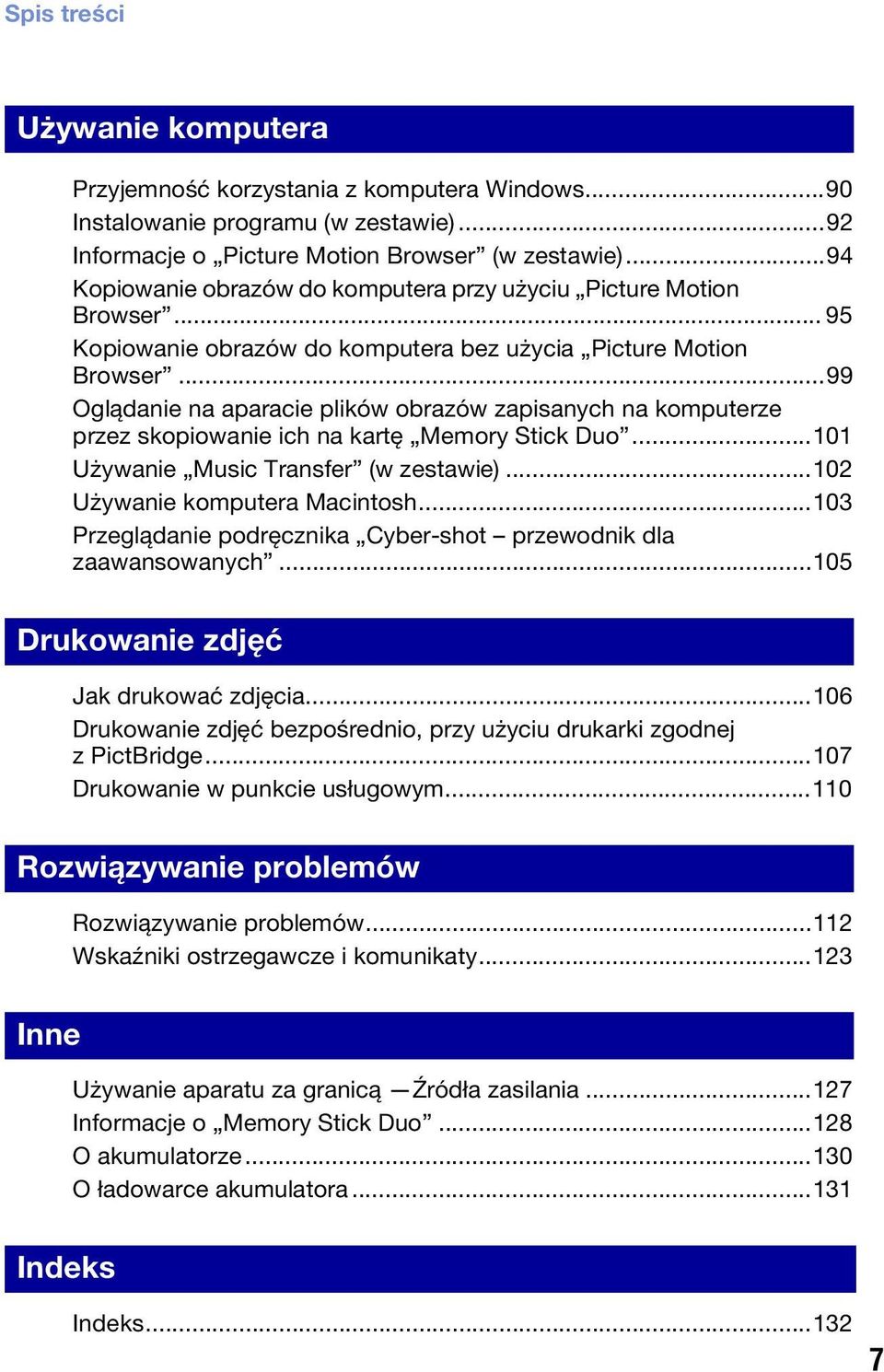 ..99 Oglądanie na aparacie plików obrazów zapisanych na komputerze przez skopiowanie ich na kartę Memory Stick Duo...101 Używanie Music Transfer (w zestawie)...102 Używanie komputera Macintosh.