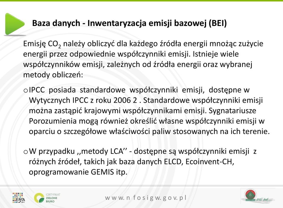 2006 2. Standardowe współczynniki emisji można zastąpić krajowymi współczynnikami emisji.