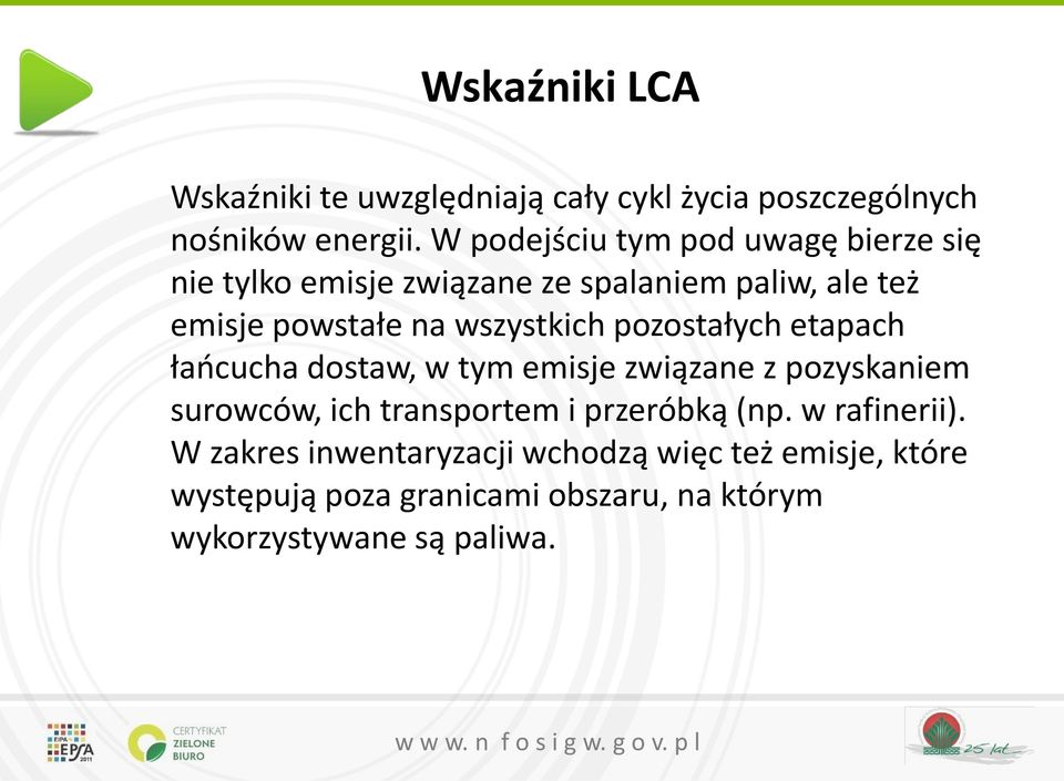 wszystkich pozostałych etapach łańcucha dostaw, w tym emisje związane z pozyskaniem surowców, ich transportem i