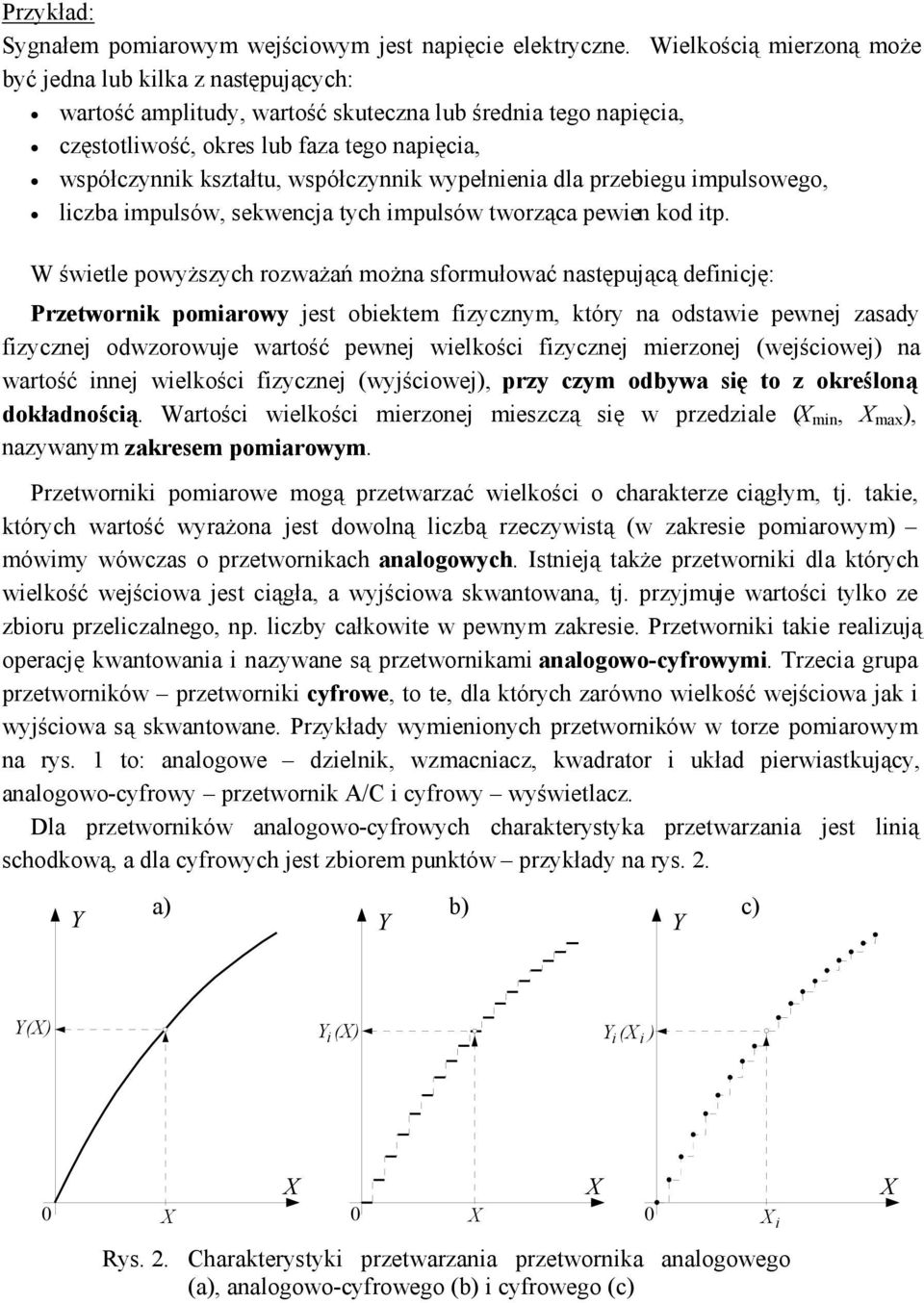 współczynnik wypełnienia dla przebiegu impulsowego, liczba impulsów, sekwencja tych impulsów tworząca pewien kod itp.