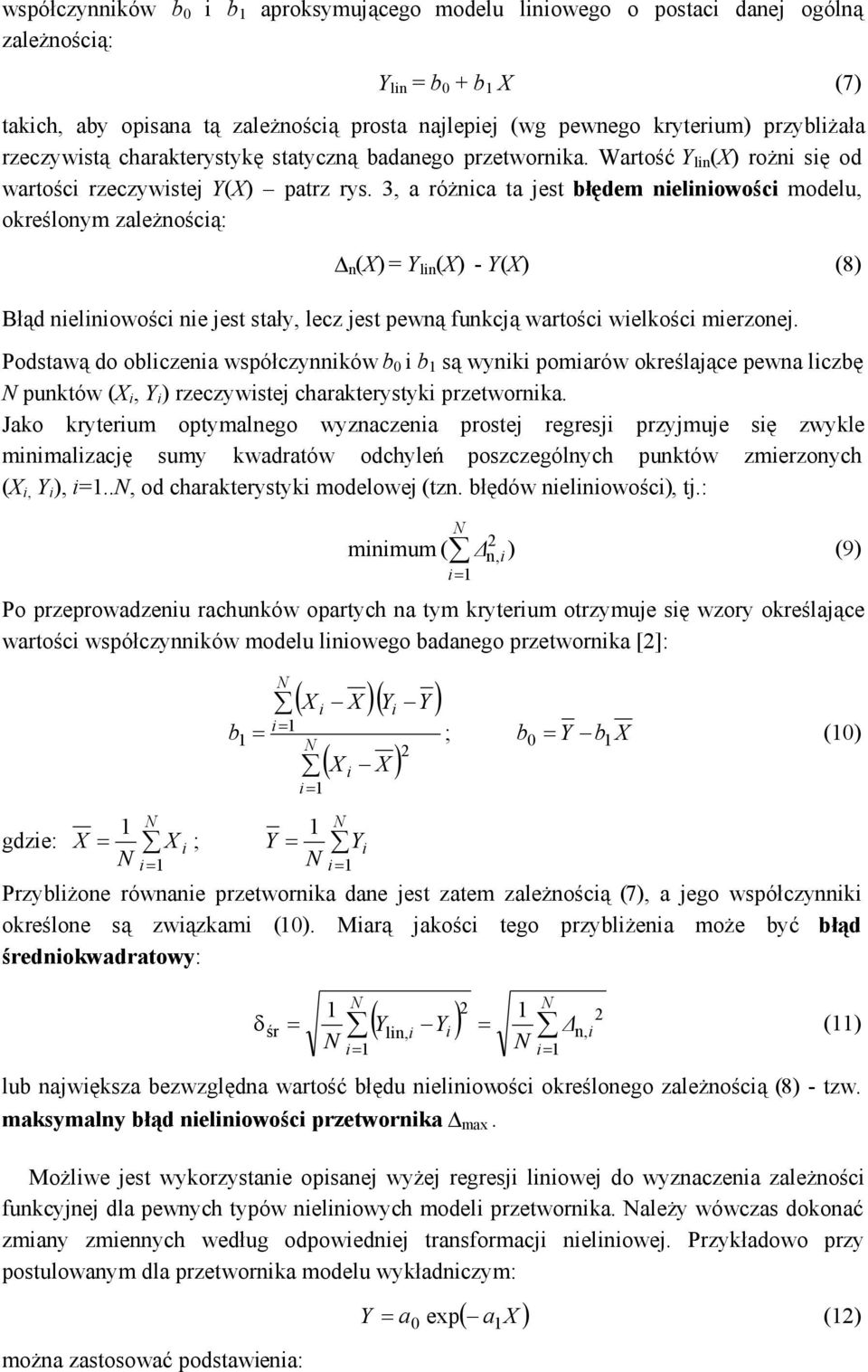 3, a różnica ta jest błędem nieliniowości modelu, określonym zależnością: n () = Y lin () - Y() (8) Błąd nieliniowości nie jest stały, lecz jest pewną funkcją wartości wielkości mierzonej.