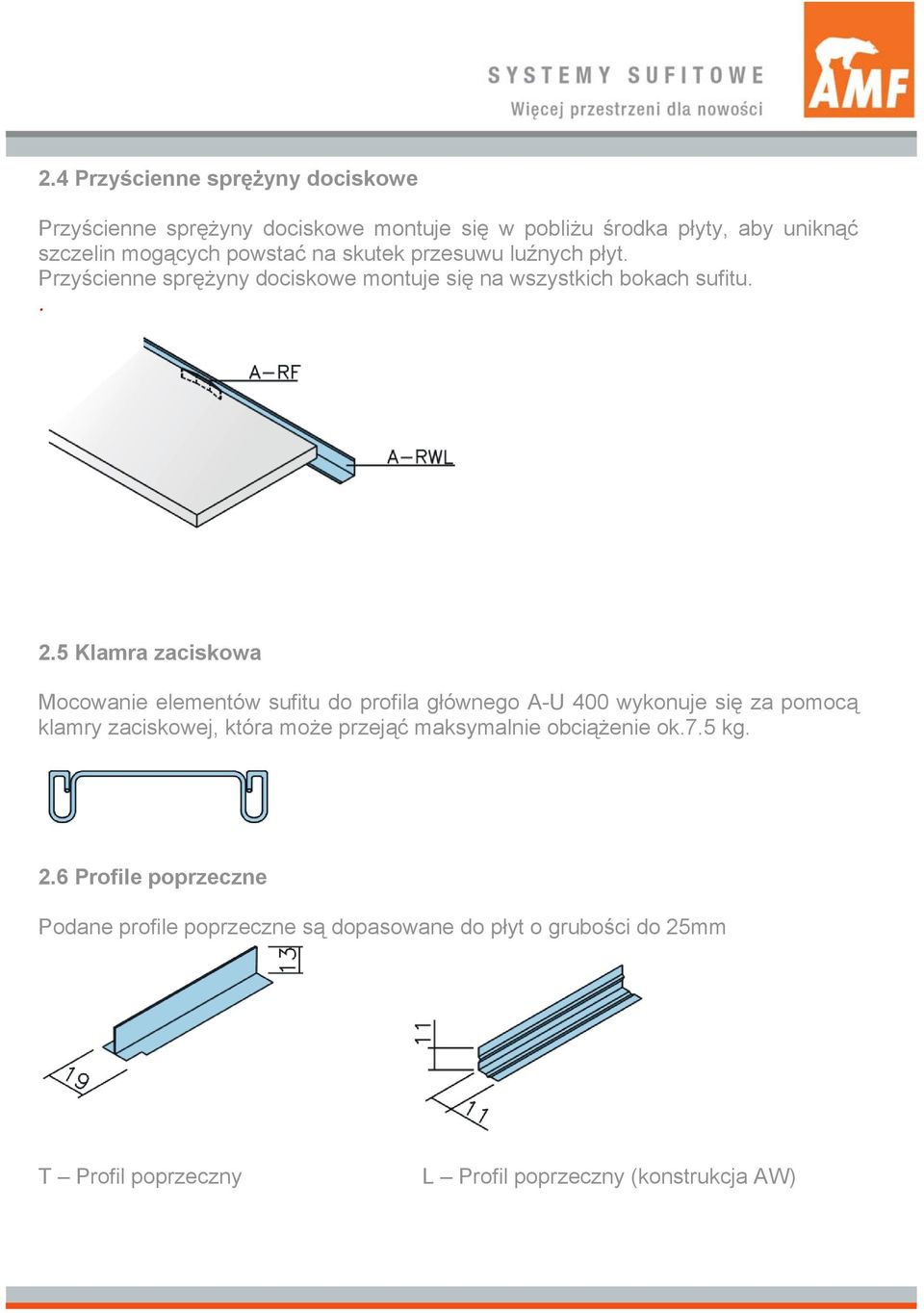 5 Klamra zaciskowa Mocowanie elementów sufitu do profila głównego A-U 400 wykonuje się za pomocą klamry zaciskowej, która może przejąć