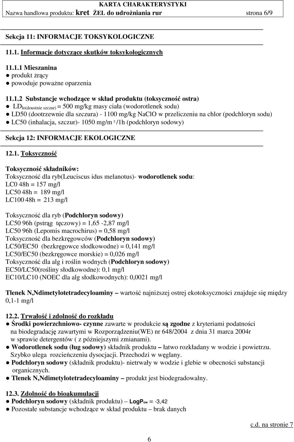 chlor (podchloryn sodu) LC50 (inhalacja, szczur)- 10