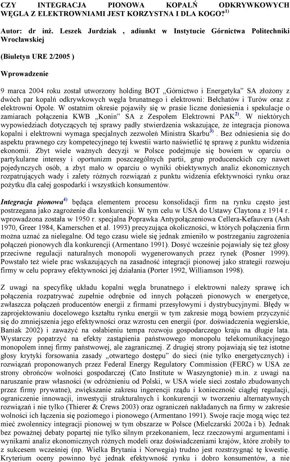 par kopalń odkrywkowych węgla brunatnego i elektrowni: Bełchatów i Turów oraz z elektrowni Opole.