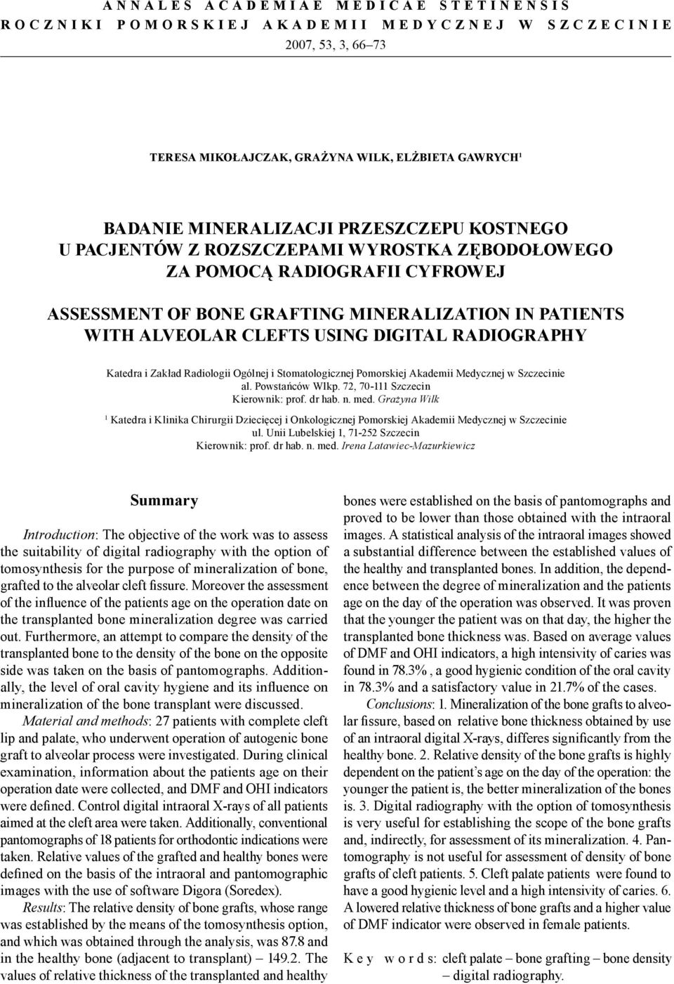 IN PATIENTS WITH ALVEOLAR CLEFTS USING DIGITAL RADIOGRAPHY Katedra i Zakład Radiologii Ogólnej i Stomatologicznej Pomorskiej Akademii Medycznej w Szczecinie al. Powstańców Wlkp.