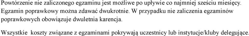 W przypadku nie zaliczenia egzaminów poprawkowych obowiązuje dwuletnia